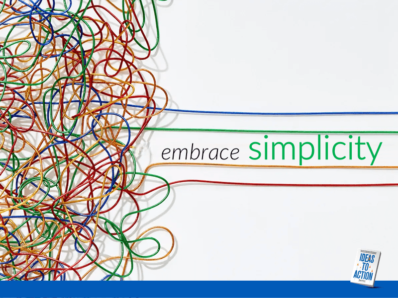 Untangle Complex Change Initiatives by Embracing Simplicity
