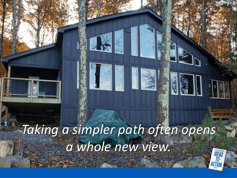 Metaphor for Embracing Simplicity to Make Transformational Change in Renovating a Lake House.