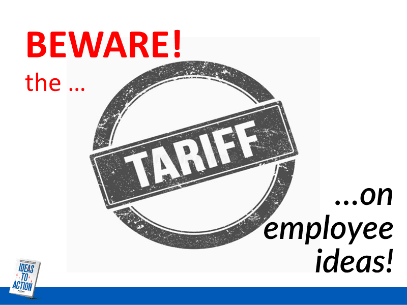 The Tariff on Employee Ideas