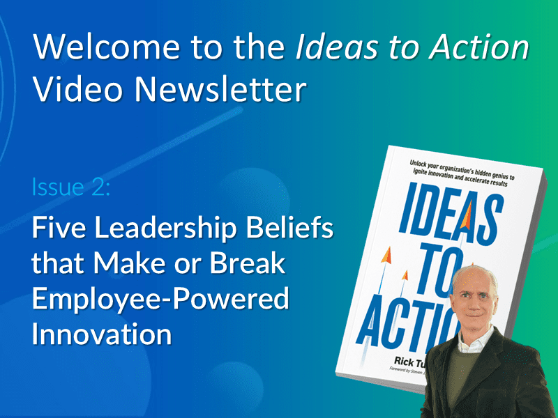 Video of author Rick Tucci explaining the foundation leadership beliefs behind the Ideas-to-Action Process